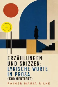 Erzählungen und Skizzen: Lyrische Worte in Prosa