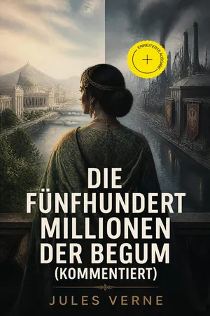 Die fünfhundert Millionen der Begum (Kommentiert)