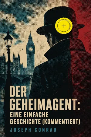 Der Geheimagent: Eine einfache Geschichte (Kommentiert)