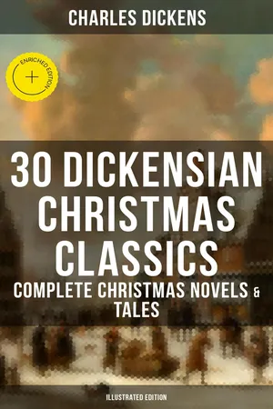 30 Dickensian Christmas Classics: Complete Christmas Novels & Tales (Illustrated Edition)