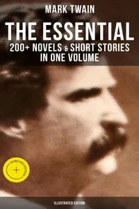 The Essential Mark Twain: 200+ Novels & Short Stories in One Volume