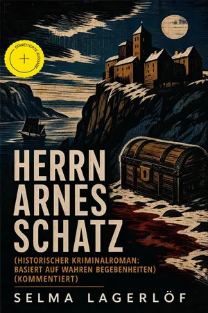 Herrn Arnes Schatz (Historischer Kriminalroman: Basiert auf wahren Begebenheiten) (Kommentiert)
