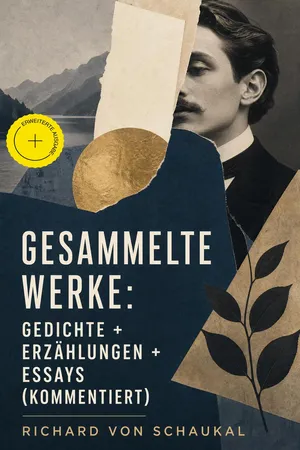Gesammelte Werke: Gedichte + Erzählungen + Essays (Kommentiert)