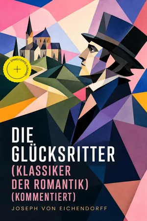 Die Glücksritter (Klassiker der Romantik) (Kommentiert)