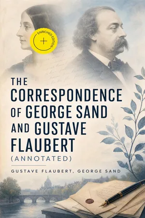 The Correspondence of George Sand and Gustave Flaubert (Annotated)