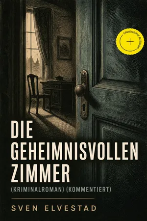 Die geheimnisvollen Zimmer (Kriminalroman) (Kommentiert)