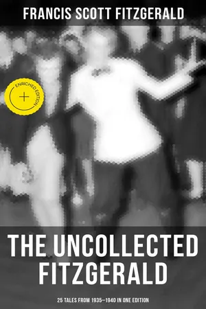 THE UNCOLLECTED FITZGERALD: 25 Tales from 1935โ1940 in One Edition