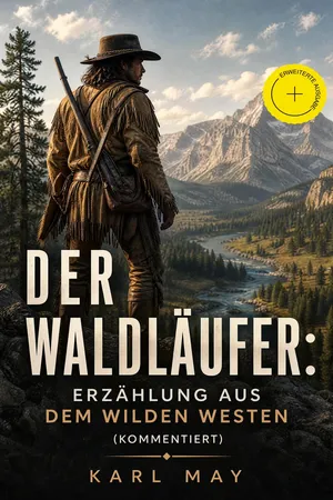 Der Waldläufer: Erzählung aus dem Wilden Westen (Kommentiert)