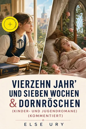 Vierzehn Jahr' und sieben Wochen & Dornröschen (Kinder- und Jugendromane) (Kommentiert)