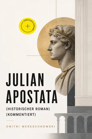 Julian Apostata (Historischer Roman) (Kommentiert)