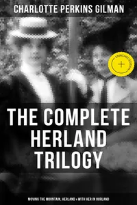The Complete Herland Trilogy: Moving the Mountain, Herland & With Her in Ourland_cover