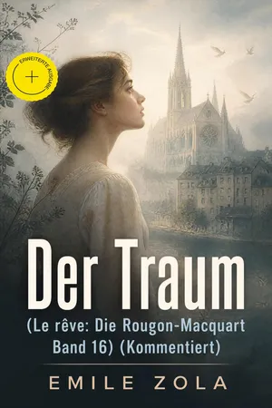 Der Traum (Le rêve: Die Rougon-Macquart Band 16) (Kommentiert)