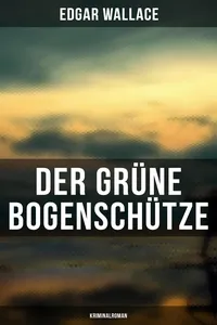 Der grüne Bogenschütze: Kriminalroman_cover