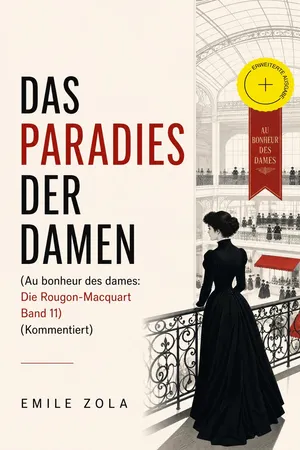 Das Paradies der Damen (Au bonheur des dames: Die Rougon-Macquart Band 11) (Kommentiert)