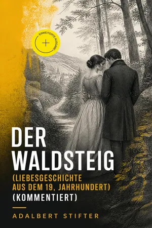 Der Waldsteig (Liebesgeschichte aus dem 19. Jahrhundert) (Kommentiert)