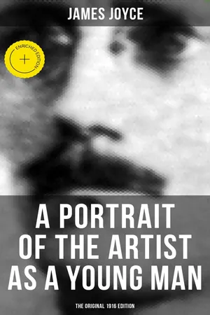 A PORTRAIT OF THE ARTIST AS A YOUNG MAN (The Original 1916 Edition)