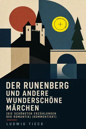 Der Runenberg und andere wunderschöne Märchen (Die schönsten Erzählungen der Romantik) (Kommentiert)