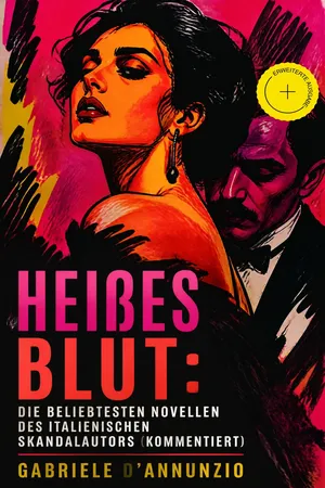 Heißes Blut: Die beliebtesten Novellen des italienischen Skandalautors (Kommentiert)