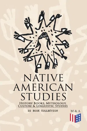 Native American Studies: History Books, Mythology, Culture & Linguistic Studies (22 Book Collection)