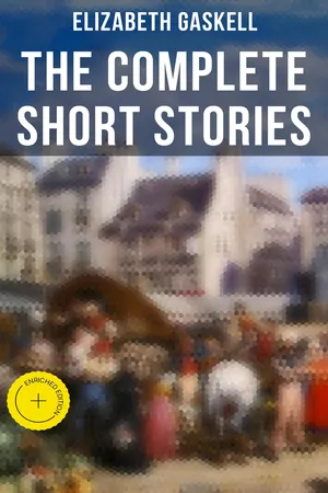 The Complete Short Stories of Elizabeth Gaskell