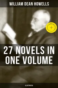 William Dean Howells: 27 Novels in One Volume