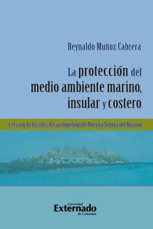 La protección del medio ambiente marino, insular y costero y el caso de las islas del Archipiélago de Nuestra Señora del Rosario