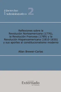 Reflexiones sobre la revolución norteamericana, la revolución francesa y la revolución hispanoamericana, y sus aportes a l constitucionalismo moderno 2ª ed. Ampliad_cover