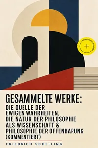 Gesammelte Werke: Die Quelle der ewigen Wahrheiten, Die Natur der Philosophie als Wissenschaft & Philosophie der Offenbarung_cover