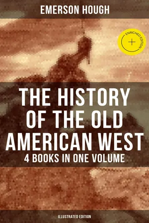 The History of the Old American West – 4 Books in One Volume (Illustrated Edition)