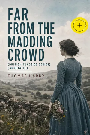 FAR FROM THE MADDING CROWD (British Classics Series) (Annotated)