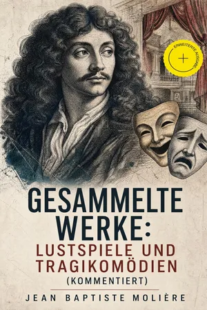 Gesammelte Werke: Lustspiele und Tragikomödien (Kommentiert)
