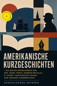 Amerikanische Kurzgeschichten - Die Besten Erzählungen von Poe, Mark Twain, Herman Melville, O. Henry, Washington Irving und anderen