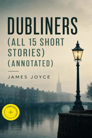 Dubliners (All 15 Short Stories) (Annotated)