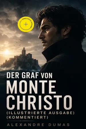 Der Graf von Monte Christo (Illustrierte Ausgabe) (Kommentiert)