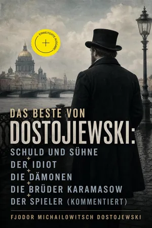 Das Beste von Dostojewski: Schuld und Sühne + Der Idiot + Die Dämonen + Die Brüder Karamasow + Der Spieler (Kommentiert)