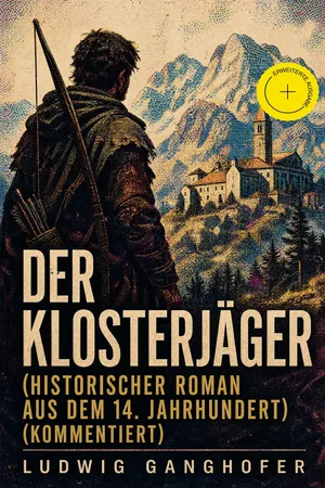 Der Klosterjäger (Historischer Roman aus dem 14. Jahrhundert) (Kommentiert)