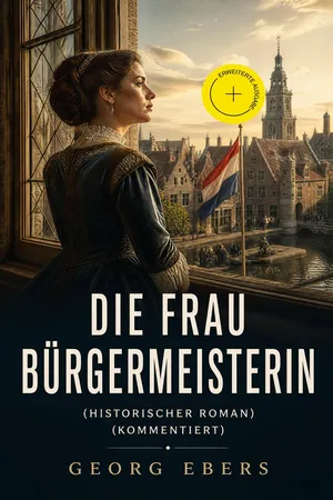 Die Frau Bürgemeisterin (Historischer Roman) (Kommentiert)