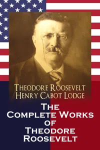 The Complete Works of Theodore Roosevelt_cover