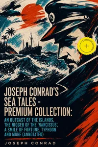Joseph Conrad's Sea Tales - Premium Collection: An Outcast of the Islands, The Nigger of the 'Narcissus', A Smile of Fortune, Typhoon and more_cover