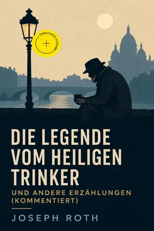 Die Legende vom heiligen Trinker und andere Erzählungen (Kommentiert)