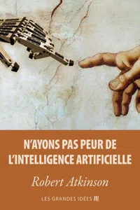 N'ayons pas peur de l'Intelligence Artificielle_cover