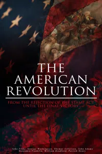 The American Revolution: From the Rejection of the Stamp Act Until the Final Victory_cover
