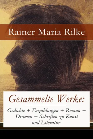 Gesammelte Werke: Gedichte + Erzählungen + Roman + Dramen + Schriften zu Kunst und Literatur