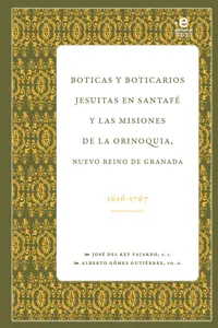 Boticas y boticarios jesuitas en Santafé y las misiones de la Orinoquia_cover