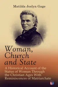 Woman, Church and State: A Historical Account of the Status of Woman Through the Christian Ages With Reminiscences of Matriarchate_cover