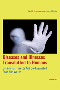 Diseases and Illnesses Transmitted to Humans By Animals, Insects And Contaminated Food And Water, 1st Ed._cover