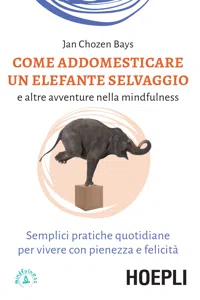 Come addestrare un elefante selvaggio e altre avventure nella mindfulness_cover