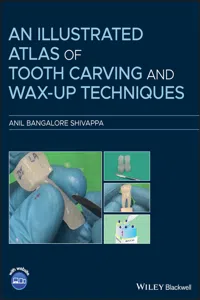 An Illustrated Atlas of Tooth Carving and Wax-Up Techniques_cover