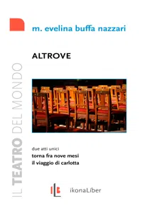 Altrove. Due atti unici: Torna fra nove mesi; Il viaggio di Carlotta_cover