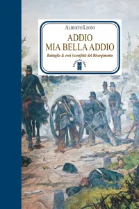 Addio mia bella addio. Battaglie ed eroi del Risorgimento_cover